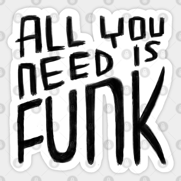 All You Need is Funk, Funk Valentine, Funny Funk Sticker by badlydrawnbabe